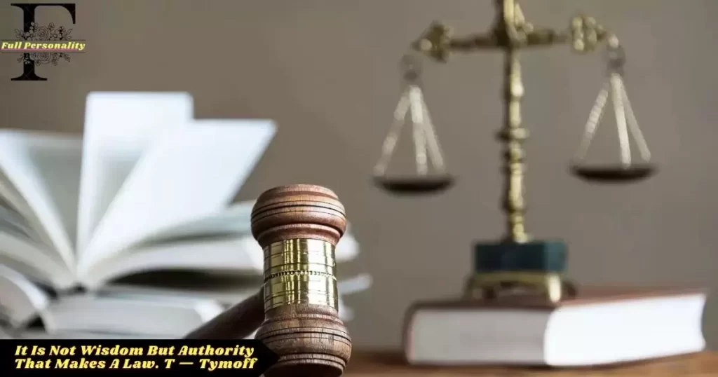 What does "It is not wisdom but authority that makes a law" mean?